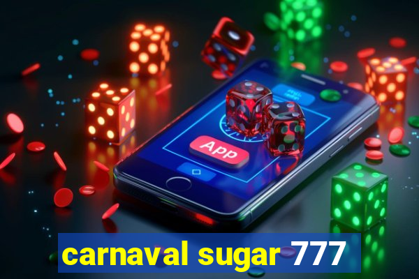 carnaval sugar 777